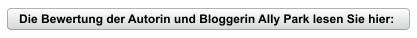 Die Bewertung der Autorin und Bloggerin Ally Park lesen Sie hier:
